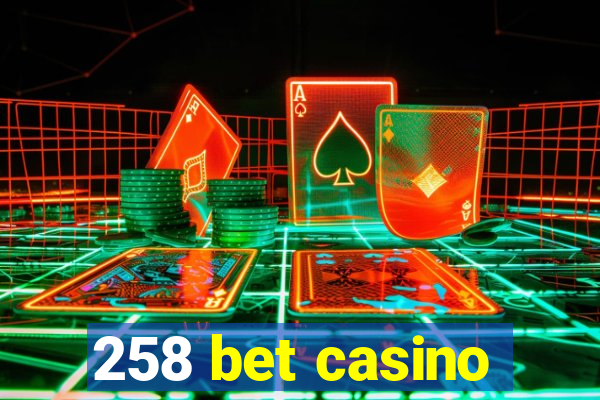 258 bet casino